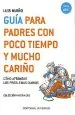 PDF Guía para Padres Con Poco Tiempo y Mucho Cariño del autor Luis Muiño