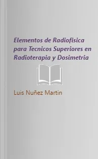 Descargar Elementos de Radiofisica para Tecnicos Superiores en Radioterapia y Dosimetria PDF completo gratis Mega