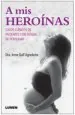 PDF A Mis Heroinas - Casos Clinicos de Pacientes Con Deseos de Fertilidad del autor Irene Dall'agnoletta