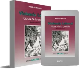 Descargar gratis Violencia Laboral. Gotas de lo Posible de Patricia Barcia Libro completo + resumen PDF, editorial (Akadia) Dropbox, Nullupload.com, MEGA, File4safe, 2Shared, WeTransfer, EliteTorrent, Amazon Drive, Google Drive, RARBG 2022