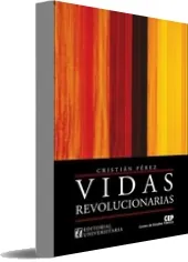 Descargar Vidas Revolucionarias de Cristián Pérez Libro completo + resumen PDF 