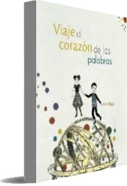 Descargar Viaje al Corazón de Las Palabras libro gratis en PDF + resumen