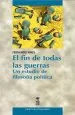 PDF El Fin de Todas Las Guerras del autor Fernando Mires
