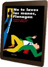 Descargar gratis No te Laves Las Manos, Flanagan online de Andreu Martín 240 páginas de la editorial Anaya Infantil y Juvenil
