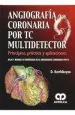 PDF Angiografia Coronaria por tc Multidetector. Principios, Practica y Aplicaciones del autor D. Karthikeyan