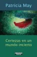 PDF Certezas en un Mundo Incierto del autor Patricia May