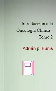 Descargar «Introduccion a la Oncologia Clinica - Tomo 2» (COMPLETO) en PDF - ePub - eBook 2022 + resumen