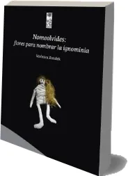Descargar Nomeolvides: Flores para Nombrar la Ignominia idioma Español Mega