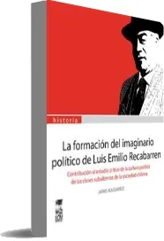 La Formación Del Imaginario Político de Luis Emilio Recabarren de Jaime Massardo completo en DOCX, WORD, BMP, TXT, DOC, PDF, MOBI, EPUB bajar libro 2022