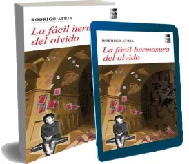 Descargar «La Fácil Hermosura Del Olvido» PDF (con resumen) | Rodrigo Atria 2022
