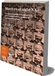 Gratis «Marx en el Siglo Xxi. La Vigencia Del Marxismo para Comprender y Superar el Capitalismo Actual» Descargar | Tomás Moulián + ePub