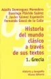 PDF Historia Del Mundo Clásico a Través de Sus Textos. 1. Grecia del autor Adolfo Domínguez Monedero