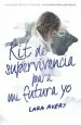 PDF Kit de Superviviencia para mi Futura yo del autor Lara Avery