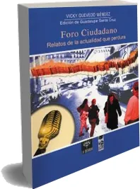 Libro PDF «Foro Ciudadano. Relatos de la Actualidad Que Perdura» - Vicky Quevedo 2022 + resumen