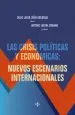 PDF Las Crisis Políticas y Económicas: Nuevos Escenarios Internacionales del autor Diego Javier Liñán Nogueras