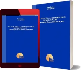 Cómo bajar Del Suplicio a la Rebeldía en el Mundo Popular. Genealogías de un Pasado Que no Pasa eBook de Pedro Rosas + resumen