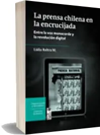 Descargar gratis «La Prensa Chilena en la Encrucijada» ePub escrito por «Lidia Baltra» 126 páginas editor Lom + review en Español