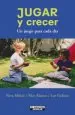 PDF Jugar y Crecer. Un Juego para Cada día del autor Neva Milicic
