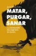 PDF Matar, Purgar, Sanar del autor Javier Gómez Calvo