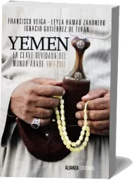 Yemen. La Clave Olvidada Del Mundo Árabe de Francisco Veiga Rodríguez Free Dowload Mega