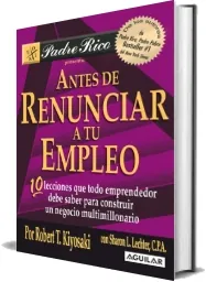 Descargar «Antes de Renunciar a tu Empleo» | Robert t. Kiyosaki | 2022 Google Drive