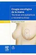 PDF Cirugia Oncologica de la Mama. Tecnicas Oncoplasticas y Reconstructivas del autor Benigno Acea