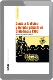 Canto a lo Divino y Religión Popular en Chile hacia 1900 .ePub descargar gratis Maximiliano Salinas + resumen
