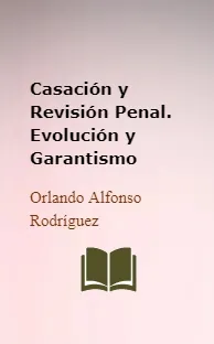 PDF «Casación y Revisión Penal. Evolución y Garantismo» descarga online
