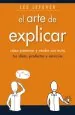 PDF El Arte de Explicar. Cómo Presentar y Vender Con Éxito Tus Ideas, Productos y Servicios del autor Lee Lefever