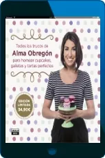 Descarga «Estuche de Alma Obregon Con: Cupcake Perfecto 1 y 2 Galleta Perfecta, Tarta Perfecta» PDF / Alma Obregón / Aguilar Ocio 2023 Google Drive