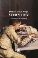 PDF Ayer y Hoy, Antología de Escritos del autor Daniel de la Vega