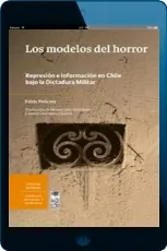 Cómo bajar Los Modelos Del Horror. Represión e Información en Chile bajo la Dictadura Militar PDF de Pablo Policzer + eBook