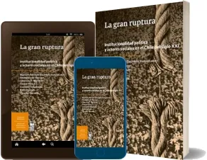 Bajar «La Gran Ruptura. Institucionalidad Política y Actores Sociales en el Chile Del Siglo Xxi» de Manuel Antonio Garretón (Lom) 2023 + eBook