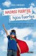 PDF Madres Fuertes, Hijos Fuertes del autor Meg Meeker