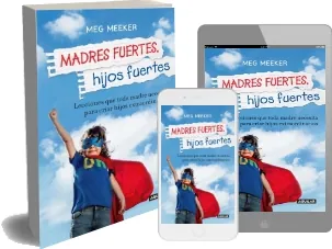 Descargar gratis Madres Fuertes, Hijos Fuertes de Meg Meeker Libro completo (Aguilar) + ePub Resumen 