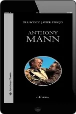 Descargar gratis «Anthony Mann» online escrito por «Francisco Javier Urkijo» editor Ediciones Cátedra + review en Español