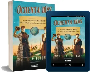 Descarga en español Ochenta Días. La Gran Carrera de Elizabeth Bisland y Nelly Bly, la Vuelta al Mundo Que Hizo Historia PDF + resumen
