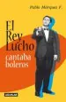 PDF El Rey Lucho Cantaba Boleros del autor Pablo Marqués