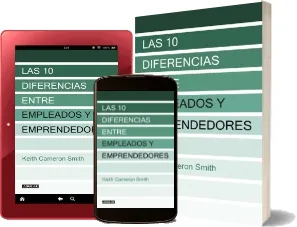 Bajar gratis Las 10 Diferencias entre Empleados y Emprendedores de Keith Cameron Smith Libro completo + resumen PDF, editorial (Aguilar) eBook español free