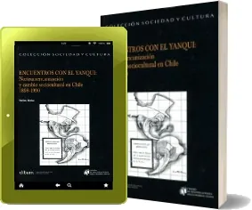 Libro completo gratis en PDF: Encuentros Con el Yanqui: Norteamericanización y Cambio Sociocultural en Chile escrito por Stefan Rinke en Español DOCX, WORD, DOC, EPUB, PML, PDF, DjVu, TXT edición 2023 