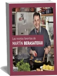 «Las Recetas Favoritas de Martín Berasategui» Descargar #PDF - #eBook Martín Berasategui 2023 Google Drive