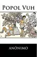 PDF Popol Vuh del autor Autor Anónimo