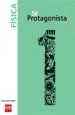 PDF Física. 1 Medio. Sé Protagonista. Texto. del autor Felipe Moncada Mijic