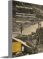 Leer «Escritos Bárbaros. Ensayos sobre Razón Imperial y Mundo Árabe Contemporáneo» PDF online GRATIS 2023 Mega
