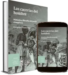 Descargar Las Cacerías Del Hombre. Historia y Filosofía Del Poder Cinegético ePub Mega