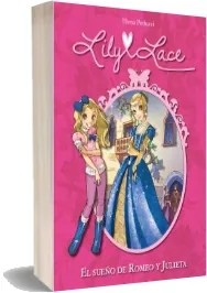 Descargar gratis Lily Lace 4. El Sueño de Romeo y Julieta ePub en Español de la editorial Alfaguara