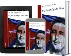 Leer «Yo Fui Enemigo de Fidel» PDF online GRATIS + resumen