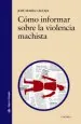 PDF Cómo Informar sobre la Violencia Machista del autor José María Calleja