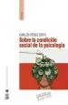 PDF Sobre la Condición Social de la Psicología. 2A Edición del autor Carlos Pérez Soto