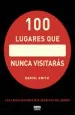 PDF 100 Lugares Que Nunca Visitarás del autor Dan Smith